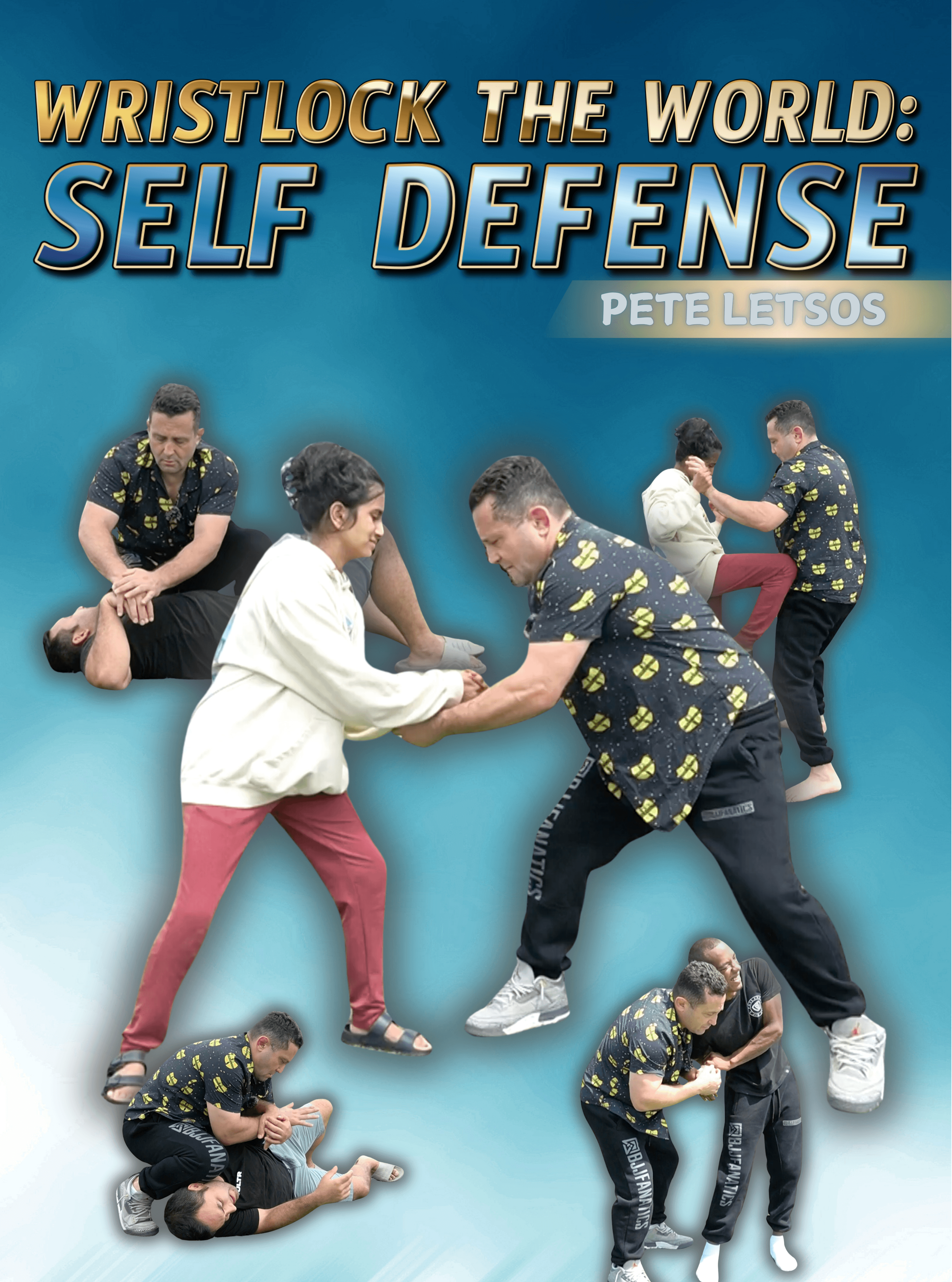 Wristlock the World - Self Defense by Pete Letsos