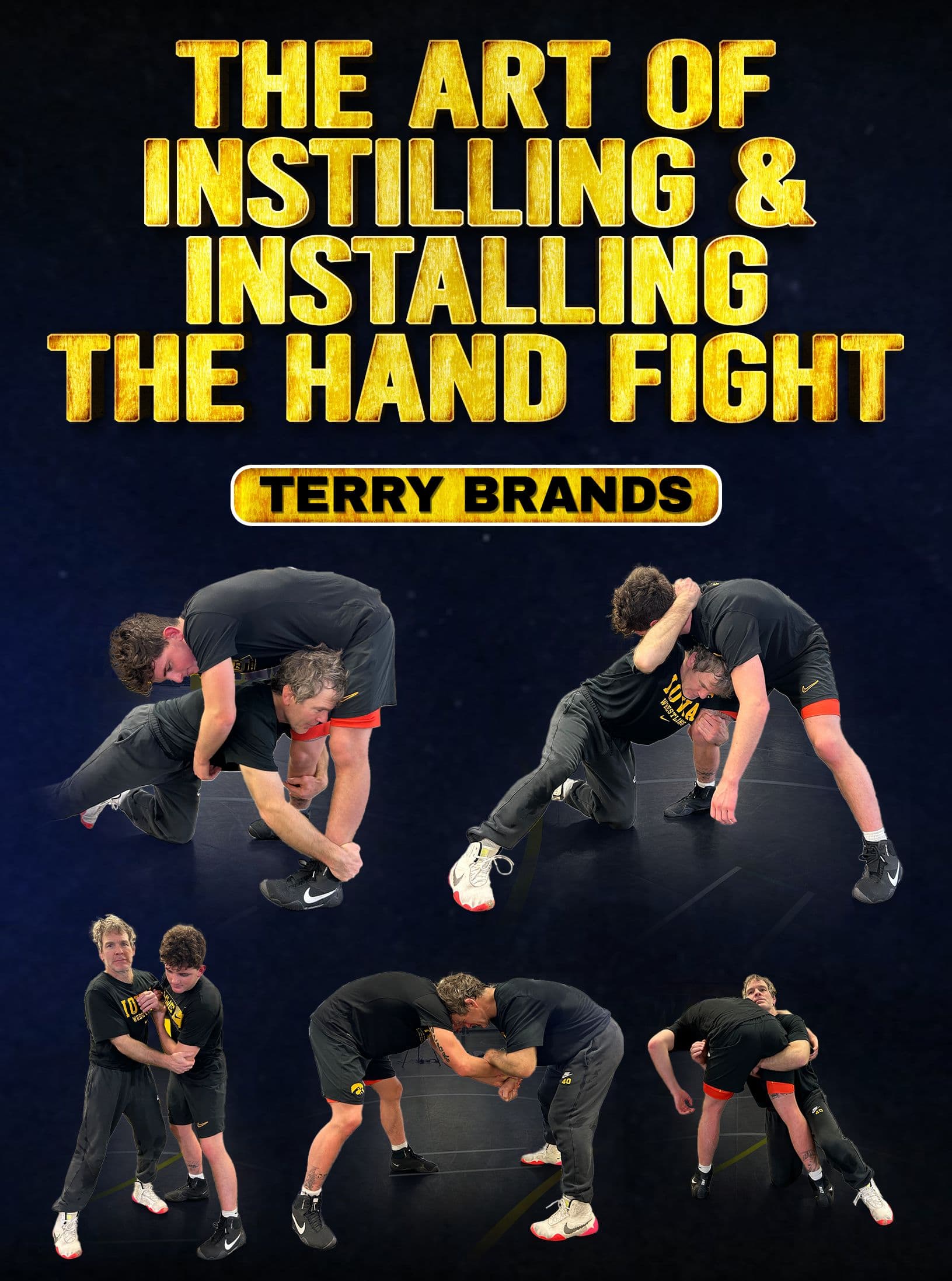 The Art of Instilling and Installing the Hand Fight by Terry Brands