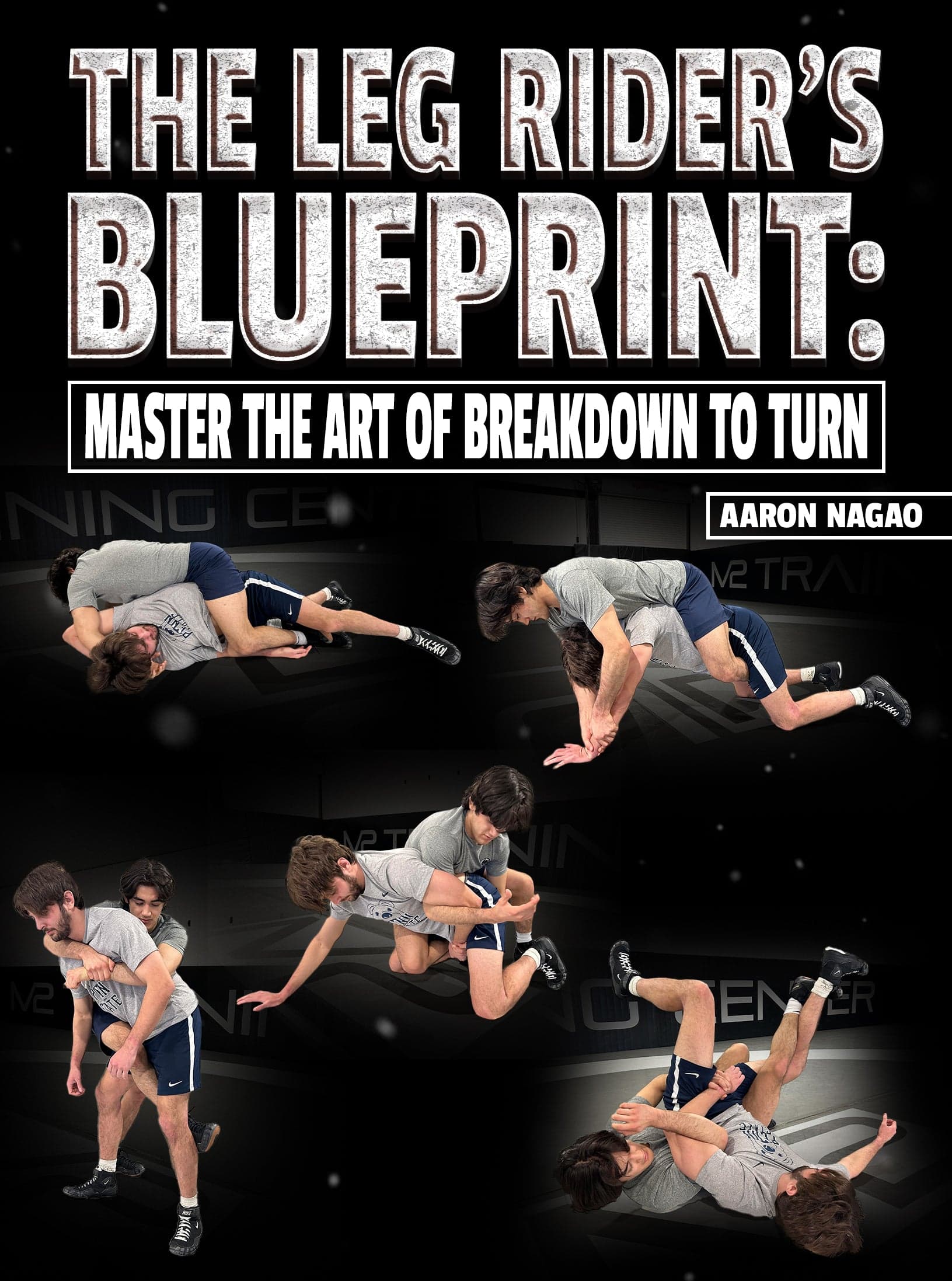 The Leg Riders Blueprint: Master The art of Breakdown to turn by Aaron Nagao