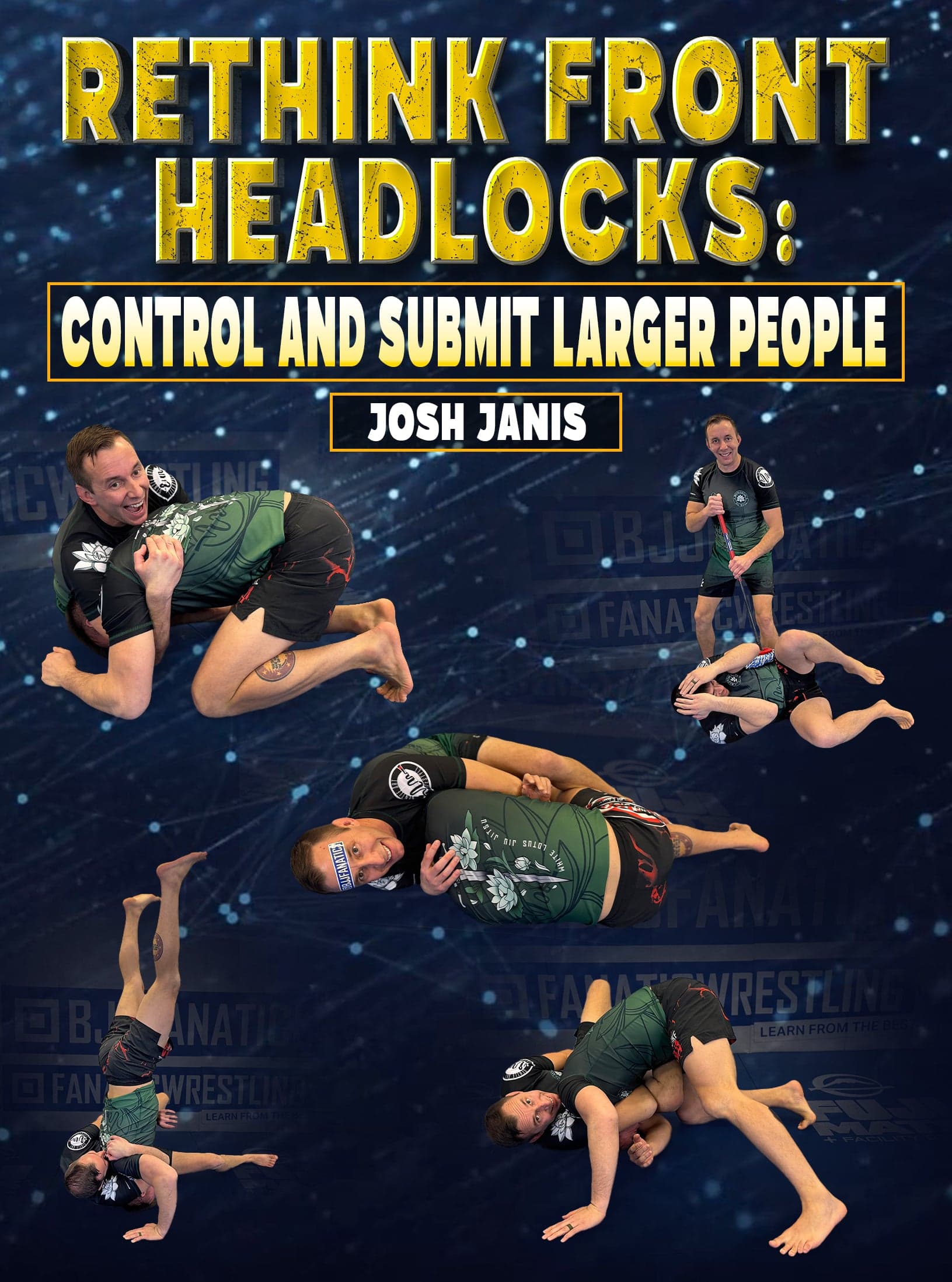Rethink Front Headlocks: Control And Submit Larger People by Josh Janis