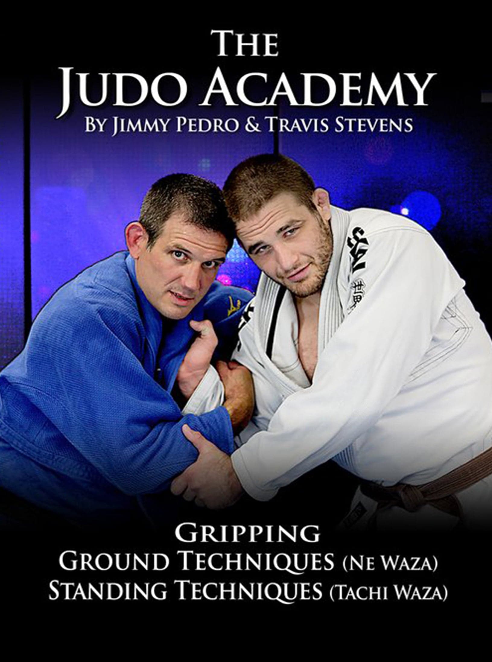 The Judo Academy by Jimmy Pedro & Travis Stevens