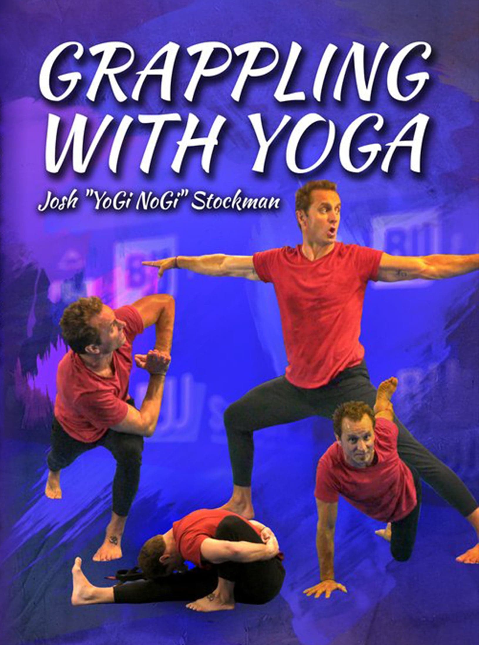 Grappling With Yoga by Josh Stockman