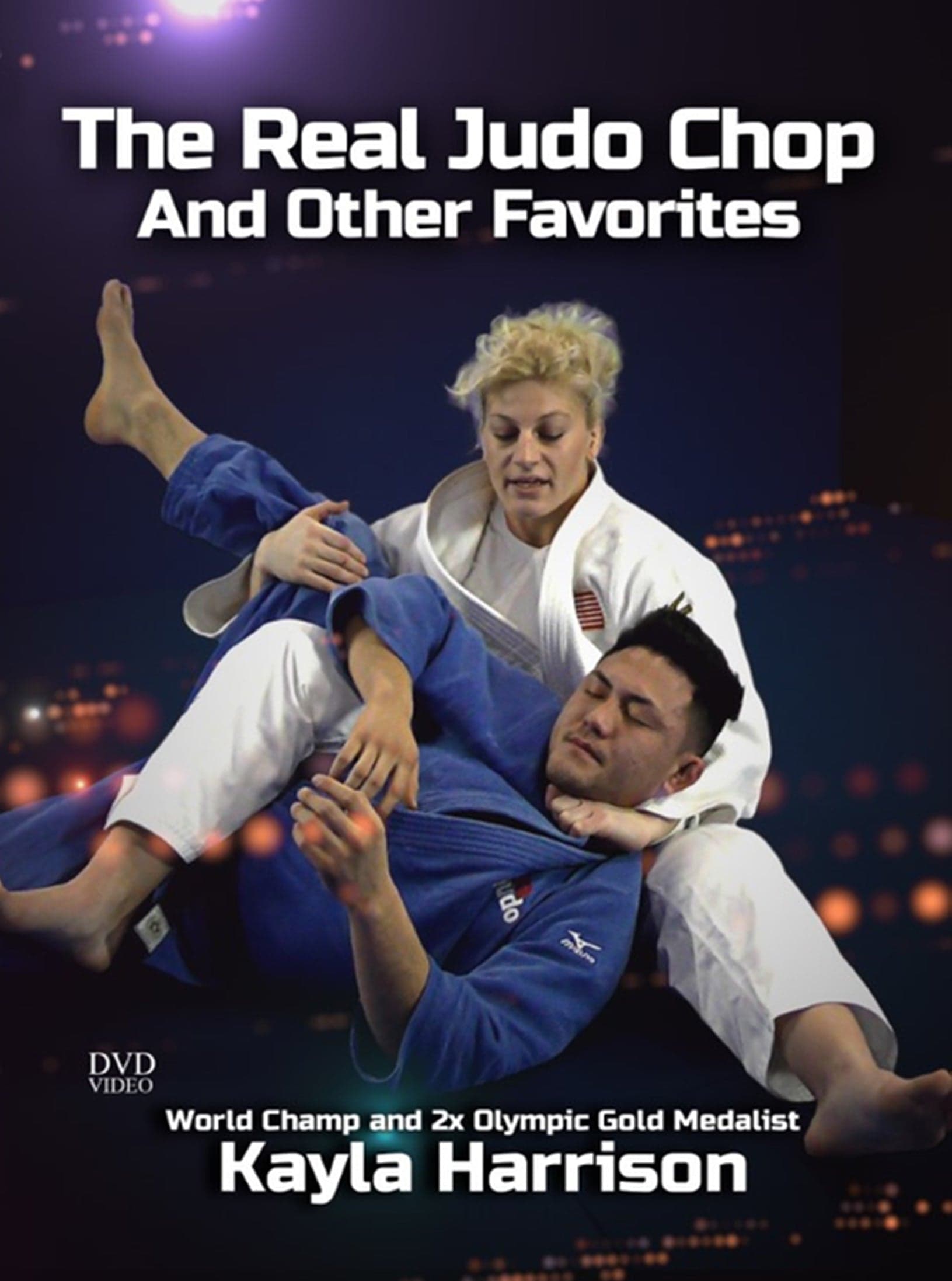 The Real Judo Chop And Other Favorites by Kayla Harrison