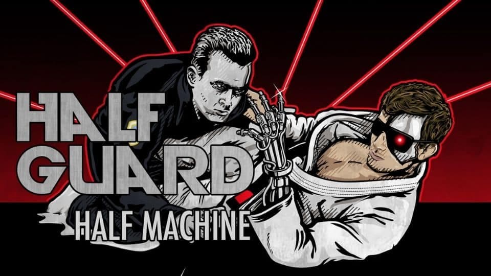 Half Guard / Half Machine