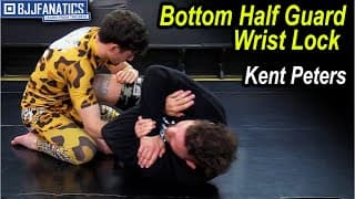 Bottom Half Guard Wrist Lock by Kent Peters