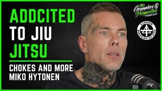Chokes and More: My Addiction Is Cool, My Addiction is BJJ - Miko Hytonen | #5