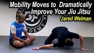 Mobility Moves to  Dramatically Improve Your Jiu Jitsu by Jared Welman