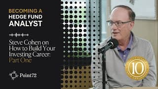 Steve Cohen on How to Build Your Investing Career: Part One