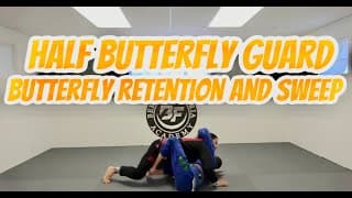 Half Butterfly Guard - Retaining Butterfly and Butterfly Sweep