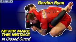 NEVER Make this Mistake in Closed Guard by Gordon Ryan