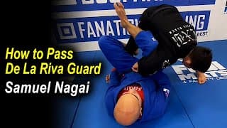How to Pass De La Riva Guard - Samuel Nagai