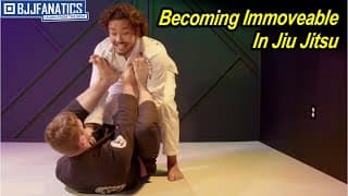 Becoming Immoveable In Jiu Jitsu by Josh McKinney