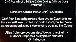 240 Rounds of a Million Styles Boxing Drills by Barry Robinson course download