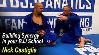 Building Synergy in your BJJ School with Nick Castiglia