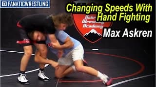 Changing Speeds With Hand Fighting by Max Askren