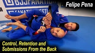 Control, Retention and Submissions From the Back by Felipe Pena